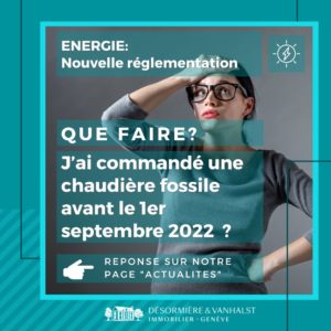 rv-energie-transition-energetique-geneve-nouvelle-reglementation-bati-desormiere-vanhalst-immobilier_que faire_03_ok RV de l'énergie - nouvelle réglementation énergétique pour le bâti à Genève_Que faire je viens de commander une nouvelle chaudière
